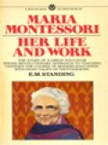 Maria Montessori: Her Life And Work