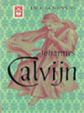 Johannes Calvijn: Zijn Leven En Zijn Werk