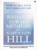 Rahasia Sukses Menjual Ala Napoleon Hill: How To Sell Your Way Through Life