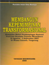 Image of Membangun Kepemimpinan Transformasional: Kumpulan Materi Pendampingan Nasional Penerima Beasiswa Yayasan Bhumiksara 18 Agustus - 2 September 2007 Di Wisma Canossa, Tangerang / Ludin Lubis (Editor)