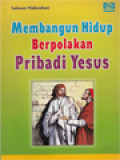 Membangun Hidup Berpolakan Pribadi Yesus