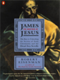 Image of James The Brother Of Jesus: The Key To Unlocking The Secrets Of Early Christianity And The Dead Sea Scrolls