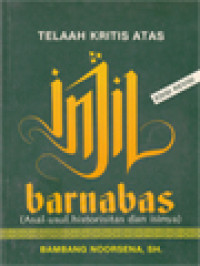 Image of Telaah Kritis Atas Injil Barnabas (Asal-Usul Historisitas Dan Isinya)