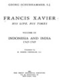 Francis Xavier His Life, His Times III: Indonesia And India 1545-1549