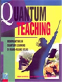 Image of Quantum Teaching: Mempraktikkan Quantum Learning Di Ruang-Ruang Kelas