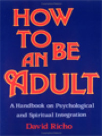 Image of How To Be An Adult: A Handbook On Psychological And Spiritual Integration