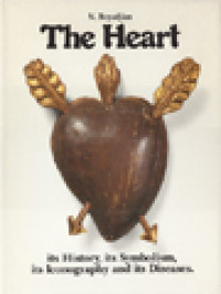 Image of The Heart: Its History, Its Symbolism Its Iconography And Its Diseases