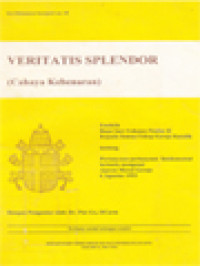 Image of Veritatis Splendor (Cahaya Kebenaran): Ensiklik Bapa Suci Yohanes Paulus II Kepada Semua Uskup Gereja Katolik Tentang Pertanyaan-Pertanyaan Fundamental Tertentu Mengenai Ajaran Moral Gereja 6 Agustus 1993