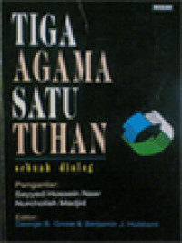 Image of Tiga Agama Satu Tuhan: Sebuah Dialog / George B. Grose, Benjamin J. Hubbard (Editor)