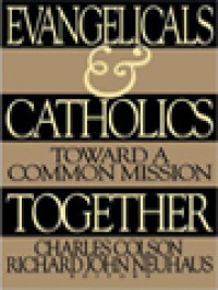 Image of Evangelicals And Catholics Together: Toward A Common Mission / Charles Colson, Richard John Neuhaus (Editor)