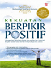 Image of Kekuatan Berpikir Positif: Memaparkan Fakta-Fakta Ilmiah Dan Manfaat Luar Biasa Dari Berpikir Positif Untuk Meraih Hidup Bahagia Dan Sukses