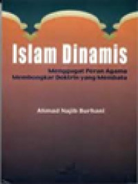 Image of Islam Dinamis: Menggugat Peran Agama Membongkar Doktrin Yang Membantu