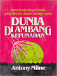 Image of Dunia Di Ambang Kepunahan: Menyimak Situasi Dunia Yang Berada Dalam Bahaya Nyata