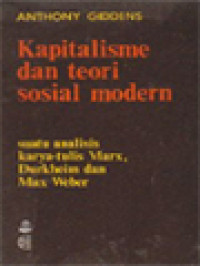 Image of Kapitalisme Dan Teori Sosial Modern: Suatu Analisis Karya-Tulis Marx, Durkheim Dan Max Weber
