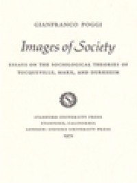 Image of Images Of Society: Essays On The Sociological Theories Of Tocqueville, Marx, And Durkheim