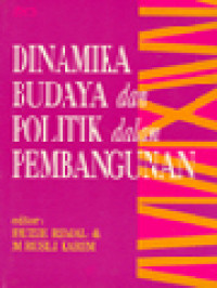 Image of Dinamika Budaya Dan Politik Dalam Pembangunan / Fauzie Ridjal, M. Rusli Karim (Editor)