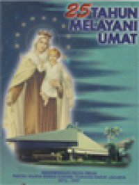Image of 25 Tahun Melayani Umat: Memperingati Pesta Perak Paroki Maria Bunda Karmel Tomang Barat Jakarta 1972-1997