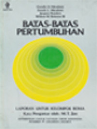 Image of Batas-Batas Pertumbuhan: Sebuah Laporan Untuk Proyek The Club Of Rome Mengenai Bahaya Yang Mengancam Umat Manusia