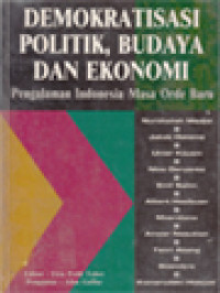 Image of Demokratisasi Politik, Budaya Dan Ekonomi: Pengalaman Indonesia Masa Orde Baru / Elza Peldi Taher (Editor)