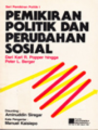 Image of Pemikiran Politik Dan Perubahan Sosial: Dari Karl R. Popper Hingga Peter L. Berger / Aminuddin Siregar (Editor)