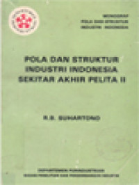 Image of Pola Dan Struktur Industri Indonesia Sekitar Akhir Pelita II