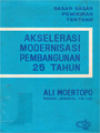 Image of Dasar-Dasar Pemikiran Tentang Akselerasi Modernisasi Pembangunan 25 Tahun.