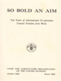 Image of So Bold An Aim: Ten Years Of International Co-Operation Toward Freedom From Want