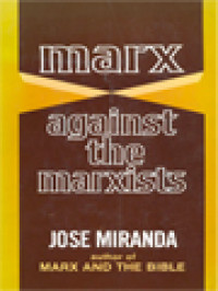 Image of Marx Against The Marxists: The Christian Humanism Of Karl Marx