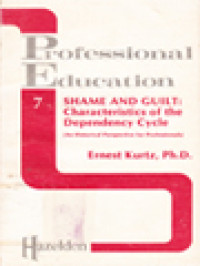 Image of Shame And Guild: Characteristics Of The Dependency Cycle (An Historical Perspective For Professionals)