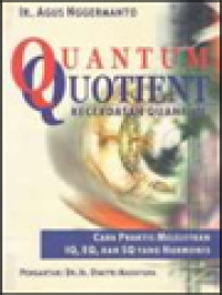 Image of Quantum Quotient (Kecerdasan Quantum): Cara Cepat Melejitkan IQ, EQ, Dan SQ Secara Harmonis
