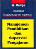 Manajemen Pendidikan Dan Supervisi Pengajaran: Kumpulan Karya Tulis Terpublikasi
