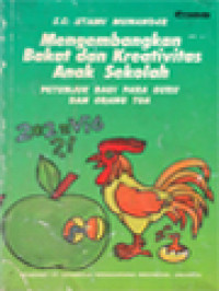 Image of Mengembangkan Bakat Dan Kreativitas Anak Sekolah: Petunjuk Bagi Para Guru Dan Orang Tua
