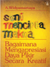 Image of Seni Mencipta Makna: Bagaimana Mengapresiasi Daya Pikir Secara Kreatif