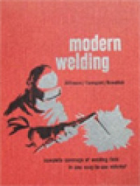 Image of Modern Welding: Complete Coverage Of The Welding Field In One Easy-To-Use Volume
