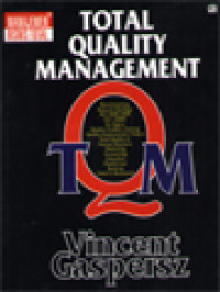 Image of Total Quality Management: Manajemen Bisnis Total ( Benchmarking, Malcolm Baldrige, ISO 9000:2000, ISO 14000, Six Sigma, Quality Problem Solving, Quality Improvement Project, Total Quality In: Human Resource Marketing, Accounting, Education, Health Care, Banking, Hotel & Restaurant )