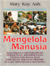 Image of Mengelola Manusia: Bagaimana Menerapkan Perhatian, Keperdulian, Tenggang-Rasa Dan Kebaikan Sebagai Prinsip Dalam Mengelola Manusia