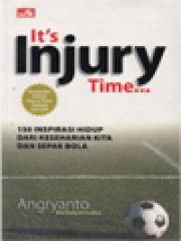 Image of It's Injury Time... 150 Inspirasi Hidup Dari Keseharian Kita Dan Sepakbola