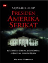 Image of Sejarah Gelap Presiden Amerika Serikat: Kekuasaan, Korupsi, Dan Skandal Di Jantung Gedung Putih