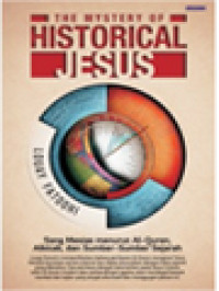 Image of The Mystery Of Historical Jesus: Sang Mesias Menurut Al-Quran, Alkitab, Dan Sumber-Sumber Sejarah