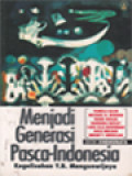 Menjadi Generasi Pasca-Indonesia: Kegelisahan Y.B. Mangunwijaya / G. P. Sindhunata (Editor)