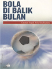 Image of Bola Di Balik Bulan: Catatan Sepak Bola Sindhunata