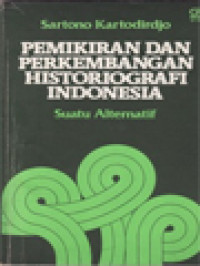 Image of Pemikiran Dan Perkembangan Historiografi Indonesia: Suatu Alternatif