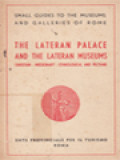 The Lateran Palace And The Lateran Museums: Christian, Missionary, Ethnological And Profane, Small Guides To The Museums And Galleries Of Rome