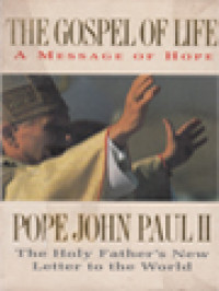 Image of The Gospel Of Life: A Message Of Hope, The Holy Father's New Letter To The World
