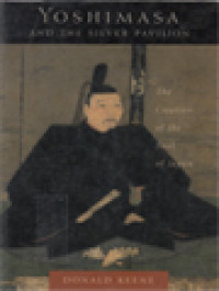 Image of Yoshimasa And The Silver Pavilion: The Creation Of The Soul Of Japan
