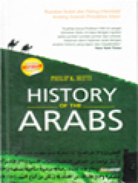 Image of History Of The Arabs: Rujukan Induk Dan Paling Otoritatif Tentang Sejarah Peradaban Islam