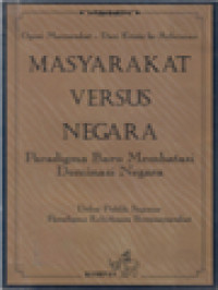 Image of Masyarakat Versus Negara: Paradigma Baru Membatasi Dominasi Negara (Opini Masyarakat - Dari Krisis Ke Reformasi)