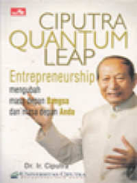 Image of Ciputra Quantum Leap: Entrepreneurship Mengubah Masa Depan Bangsa Dan Masa Depan Anda