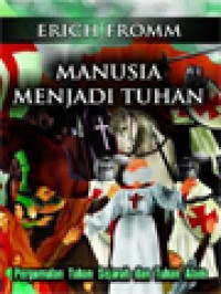 Image of Manusia Menjadi Tuhan: Pergumulan Tuhan Sejarah Dan Tuhan Alam