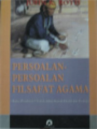 Image of Persoalan-Persoalan Filsafat Agama (Kajian Pemikiran 9 Tokoh Dalam Sejarah Filsafat Dan Teologi)